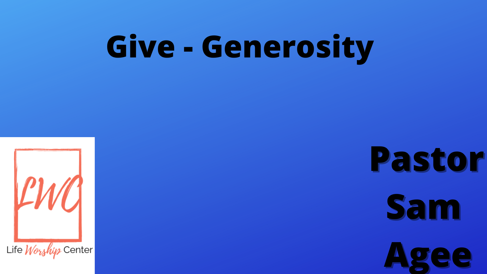 Give: Generosity